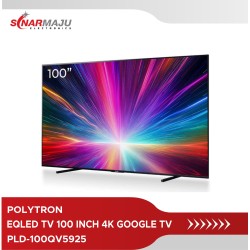 EQLED TV 100 INCH 4K UHD POLYTRON GOOGLE TV PLD-100QV5925