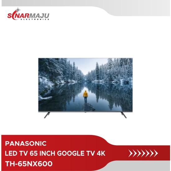 LED TV 65 INCH PANASONIC 4K HDR GOOGLE TV TH-65NX600