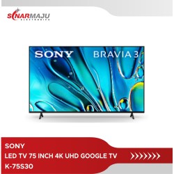 LED TV 75 INCH BRAVIA SONY 4K UHD GOOGLE TV K-75S30