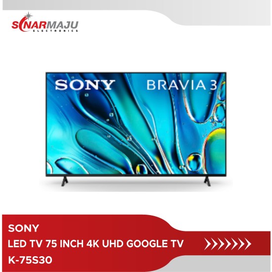 LED TV 75 INCH BRAVIA SONY 4K UHD GOOGLE TV K-75S30