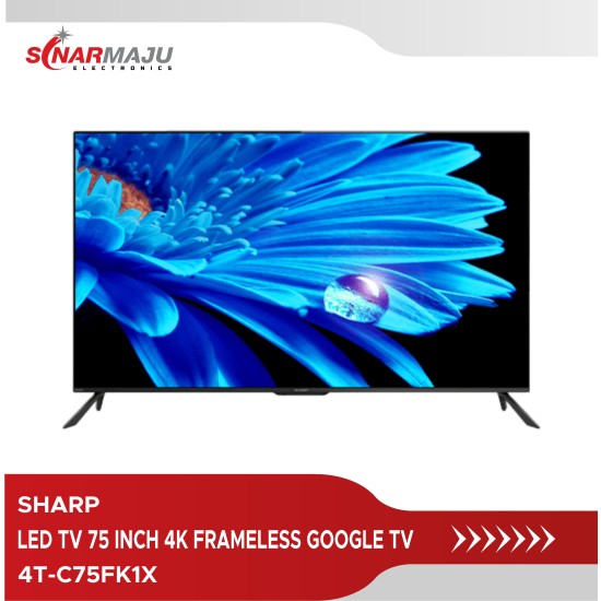 LED TV 75 INCH SHARP 4K FRAMELESS GOOGLE TV 4T-C75FK1X