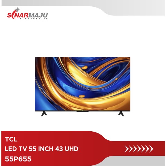 LED TV 55 INCH TCL 4K UHD GOOGLE TV 55P655