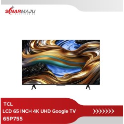 LED TV 65 INCH TCL 4K UHD Google TV 65P755