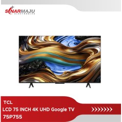 LED TV 75 INCH TCL 4K GOOGLE TV 75P755